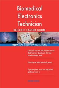 Biomedical Electronics Technician RED-HOT Career; 2529 REAL Interview Questions