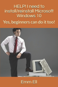 HELP! I need to install/reinstall Microsoft Windows 10