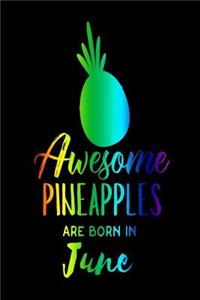 Awesome Pineapples Are Born In June