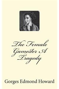 The Female Gamester A Tragedy