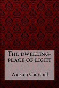 dwelling-place of light Winston Churchill