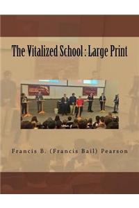 The Vitalized School: Large Print