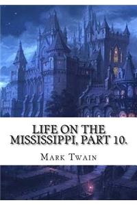 Life on the Mississippi, Part 10.