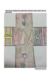 How Do You Understand Humbleness.