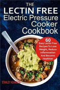 The Lectin Free Electric Pressure Cooker Cookbook