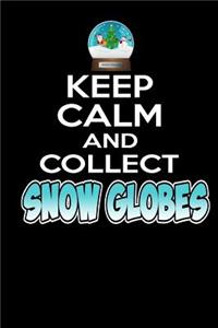 Keep Calm and Collect Snow Globes!