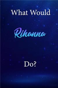 What Would Rihanna Do?