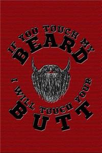 If You Touch My Beard I Will Touch Your Butt
