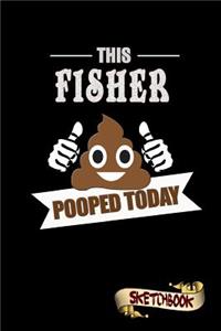 This Fisher Pooped Today