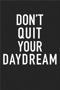 Don't Quit Your Daydream
