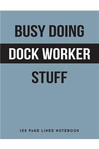 Busy Doing Dock Worker Stuff