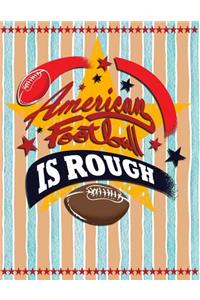 American Football Is Rough