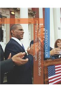 Policy Strategic Methods Solve Economic Challenges