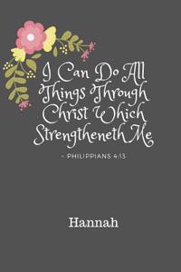 Hannah I Can Do All Things Through Christ Which Strengtheneth Me Philippians 4