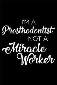 I'm a Prosthodontist Not a Miracle Worker