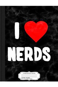 I Love Nerds Composition Notebook