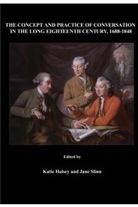 The Concept and Practice of Conversation in the Long Eighteenth Century, 1688-1848