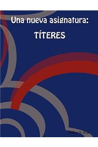 Una Nueva Asignatura: TITERES