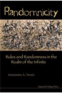 Randomnicity: Rules and Randomness in the Realm of the Infinite