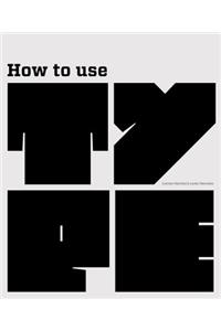 How to Use Type