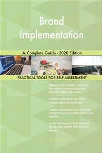 Brand Implementation A Complete Guide - 2020 Edition