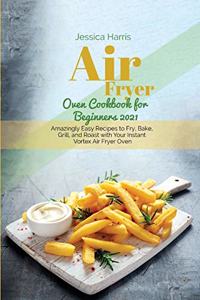 Air Fryer Oven Cookbook for Beginners 2021