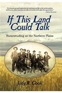 If This Land Could Talk: Homesteading on the Northern Plains