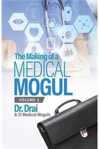 Making of a Medical Mogul, Vol 1