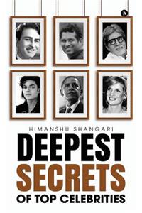 Deepest Secrets of Top Celebrities