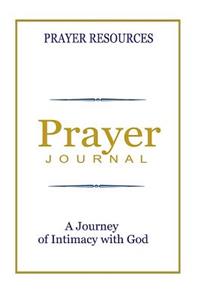 Prayer: Journal: A Journey of Intimacy with God