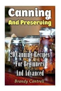 Canning and Preserving: 20 Canning Recipes for Beginners and Advanced