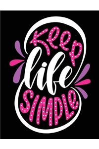 Keep Life Simple: Motivation and Inspiration Journal Coloring Book for Adutls, Men, Women, Boy and Girl ( Daily Notebook, Diary)