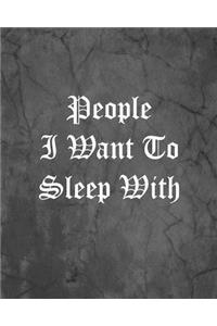 People I Want To Sleep With
