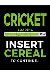 Cricket Loading 75% Insert Cereal to Continue