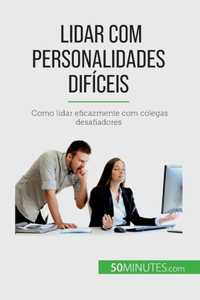 Lidar com personalidades difíceis