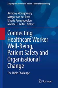 Connecting Healthcare Worker Well-Being, Patient Safety and Organisational Change