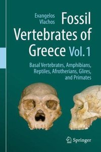 Fossil Vertebrates of Greece Vol. 1