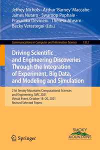 Driving Scientific and Engineering Discoveries Through the Integration of Experiment, Big Data, and Modeling and Simulation