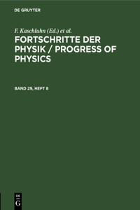 Fortschritte Der Physik / Progress of Physics. Band 29, Heft 8