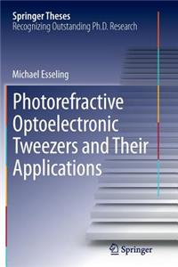 Photorefractive Optoelectronic Tweezers and Their Applications