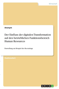 Einfluss der digitalen Transformation auf den betrieblichen Funktionsbereich Human Resources