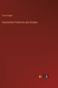 Geschichte Friedrichs des Großen