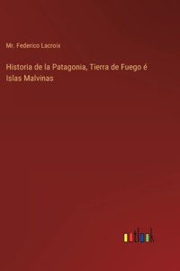 Historia de la Patagonia, Tierra de Fuego é Islas Malvinas