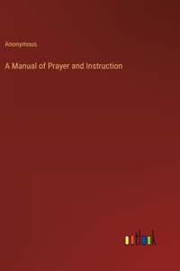 Manual of Prayer and Instruction