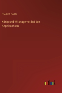König und Witanagemot bei den Angelsachsen