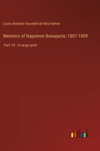 Memoirs of Napoleon Bonaparte; 1807-1809