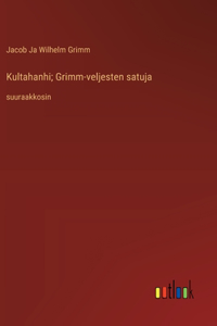 Kultahanhi; Grimm-veljesten satuja