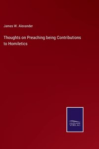 Thoughts on Preaching being Contributions to Homiletics