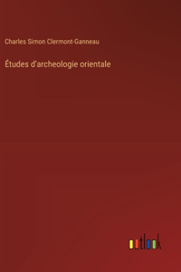 Études d'archeologie orientale