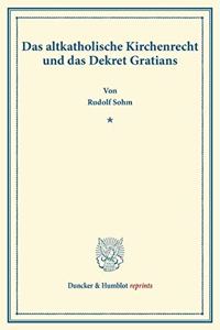 Das Altkatholische Kirchenrecht Und Das Dekret Gratians